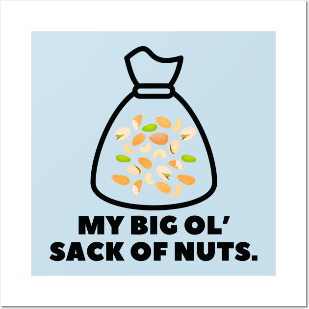 My big ol' sack of nuts- a funny design Wall Art by C-Dogg